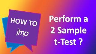 How to perform a t-test to compare 2 samples using JMP software