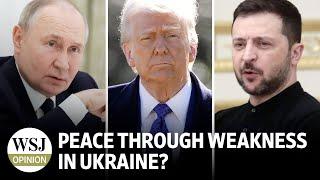 Peace Through Weakness in Ukraine?