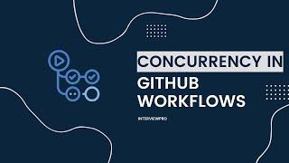 GitHub Actions - Workflow Concurrency