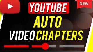 How to Add Automatic Chapters on YouTube Videos - Auto chapters are here