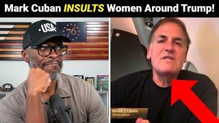 Billionaire Mark Cuban Says Women Around Trump Are DUMB And WEAK!