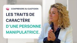 LES 6 TRAITS DE CARACTÈRE D'UNE PERSONNE MANIPULATRICE.