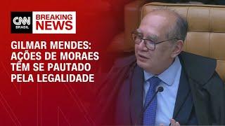 Gilmar Mendes: Ações de Moraes têm se pautado pela legalidade | CNN BASTIDORES