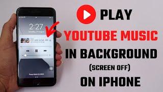 How to Play YouTube Music In Background In iPhone (2024)