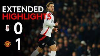 EXTENDED HIGHLIGHTS | Fulham 0-1 Manchester United | Narrow Defeat Under The Lights