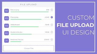 How to create the Custom File Upload using HTML and CSS  --  Upload Files in HTML