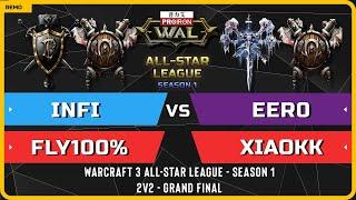 WC3 - 2v2 GRAND FINAL - Infi & Fly100% vs Eer0 & XiaoKK - Warcraft 3 All-Star League - Season 1