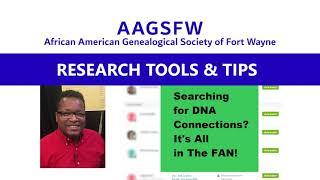 AAGSFW Research Tools & Tips: Searching for DNA Connections?  It's All in the F.A.N.