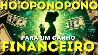 HO'OPONOPONO PARA UM GANHO FINANCEIRO