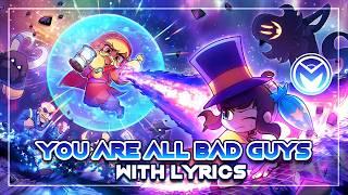 A Hat In Time - You Are All Bad Guys - With Lyrics