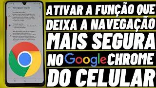 COMO ATIVAR FUNÇÃO QUE DEIXA A NAVEGAÇÃO MAIS SEGURA NO GOOGLE CHROME DO CELULAR ANDROID