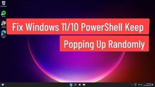 Fix Windows 11/10 PowerShell Keep Popping Up Randomly