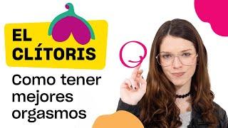 CLÍTORIS - ¿Cómo tener mejores orgasmos?