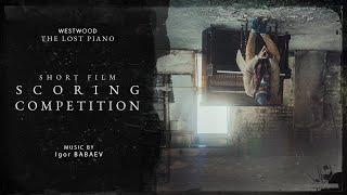 'The Lost Piano' | Westwood Short Film Scoring Competition | Igor BABAEV Entry #lostpianoscore