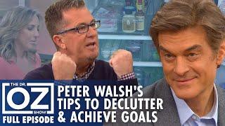 Peter Walsh's Tips to Declutter Your Life & Achieve Your Goals | Dr. Oz | S7 | Ep 91 | Full Episode