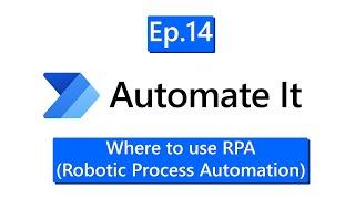 Automate It - Episode 14 - Where to use RPA