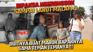 DIPAKSA NGERONGSOK SAMPAI LARUT MALAM !! DUITNYA BUAT MABOK BPKNYA SAMA TEMAN TEMANYA !!