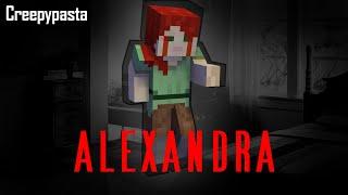 Minecraft Creepypasta | ALEXANDRA