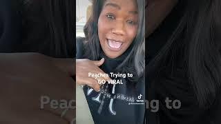 Peaches Peaches Still Trying to GO VIRAL Still Trying to GO VIRAL #peachesmcintyre #funnushorts