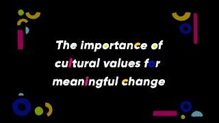 The importance of cultural values for meaningful change