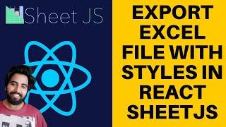 Export Excel(Xlsx) File with styles and Multiple Tables in ReactJs with Sheet Js in Hindi?