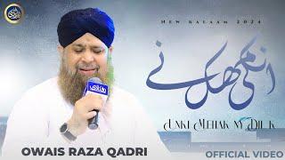 Unki Mahek Nay Dil Ke  - Owais Raza Qadri - 2024