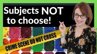 Watercolor Painting Ideas for beginners: DON'T choose these subjects!