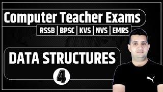 Data Structures-4 For Rajasthan Computer Instructor, BPSC TRE 4.0, KVS, NVS, EMRS, RRB, AEES