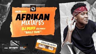 "BAILE TAPE" - DJ PUFF - Afrikan Mixtape #003