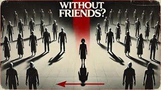 This Is The Reason You Don't Have Friends | Spiritual Awakening Symptoms