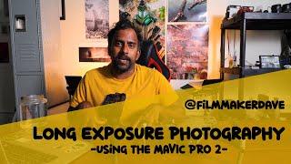 Attention Drone Photographers! How to Shoot Long Exposure Photographs Using the Mavic Pro 2!