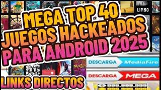 TOP 40 JUEGOS HACKEADOS PARA ANDROID 2025 /LINKS DIRECTOS/