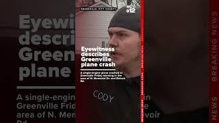 Eyewitness describes the plane crash that happened Friday in Greenville