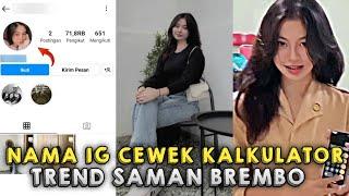 NAMA IG CEWEK KALKULATOR TREND SAMAN BREMBO VIRAL TIKTOK 2022