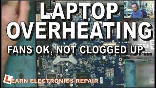 Laptop Overheats.  Fans OK, Not Clogged with dust. Overheating and Shutting Down.