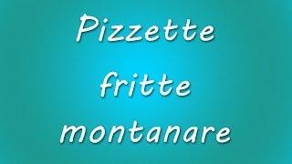 Ricetta - Pizzette fritte montanare