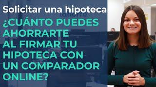 ¿Cuánto te puedes AHORRAR al firmar tu HIPOTECA con un COMPARADOR ONLINE? 