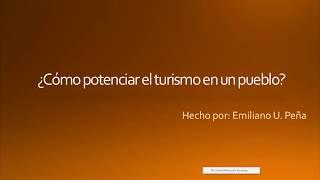 ¿Cómo potenciar el turismo en un pueblo? !Problemática y soluciones!