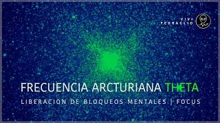 ARCTURIAN FREQUENCY THETA  RELEASE OF MENTAL BLOCKS  FOCUS | Vivi Pedraglio