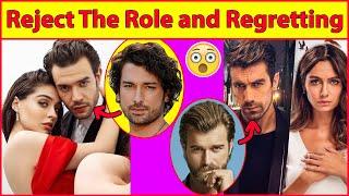 Turkish Actors Who Rejected Great Roles and Regret for it,  turkish drama