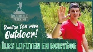 RÊVE OUTDOOR TREK/RANDO : TRAVERSER LES ÎLES LOFOTEN EN NORVÈGE