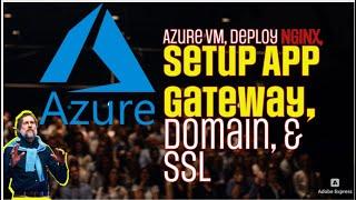 Complete Guide: Create Azure VM, Setup Application Gateway, Deploy NGINX & Attach Domain + SSL