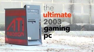 The Ultimate 2003 Gaming PC.