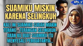 KISAH NYATA : SUAMIKU MISKIN KARENA SELINGKUH - EPS 02 #ceritaharu