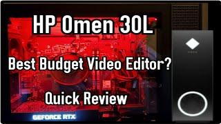 HP Omen 30L Best Budget Video Editor?