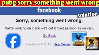 pubg mobile sorry something went wrong l how to fix pubg mobile  sorry something went wrong problem