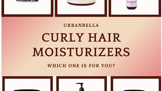 Curly Hair Moisturizers | Which One is For You?