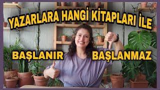 YAZARLARA HANGİ KİTAPLARI İLE BAŞLANIR-BAŞLANMAZ //