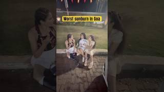 Worst Sunburn In Goa Day 2 ‍️ #priyankatyagi #trendingonshorts #shorts