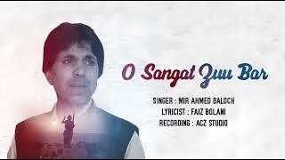 O Sangat Zuu Bar | New Version | Singer Mir Ahmed Baloch | Lyricist Faiz Bolani